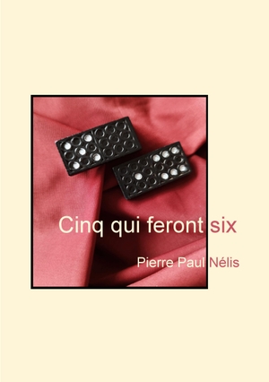 Nélis, Pierre Paul. Cinq qui feront six. Books on Demand, 2022.