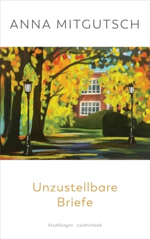 Mitgutsch, Anna. Unzustellbare Briefe - Erzählungen. Luchterhand Literaturvlg., 2024.