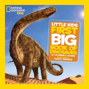 Hughes, Catherine D / National Geographic Kids. National Geographic Little Kids First Big Book of Dinosaurs. Disney - Rhcb, 2011.