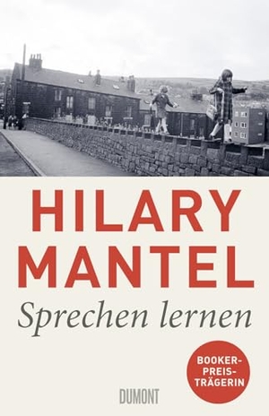 Mantel, Hilary. Sprechen lernen - Erzählungen. DuMont Buchverlag GmbH, 2023.