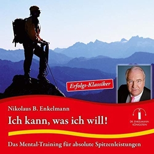 Enkelmann, Nikolaus B.. Ich kann, was ich will! - Das Mental-Training für absolute Spitzenleistung. Rabenmütter Verlag UG, 2020.