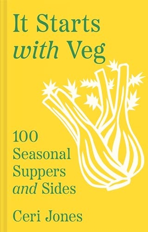 Jones, Ceri. It Starts with Veg - 100 Seasonal Suppers and Sides. HarperCollins Publishers, 2024.