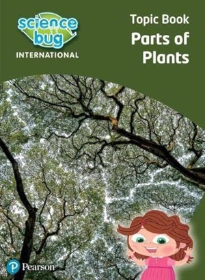 Herridge, Deborah / Eleanor Atkinson. Science Bug: Parts of plants Topic Book. Pearson Education Limited, 2018.