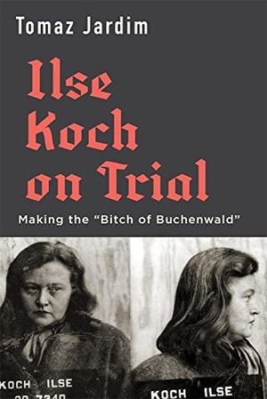 Jardim, Tomaz. Ilse Koch on Trial - Making the "Bitch of Buchenwald". Harvard University Press, 2023.