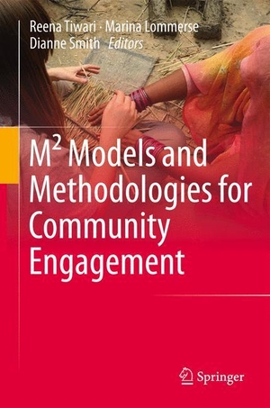 Tiwari, Reena / Dianne Smith et al (Hrsg.). M² Models and Methodologies for Community Engagement. Springer Nature Singapore, 2014.
