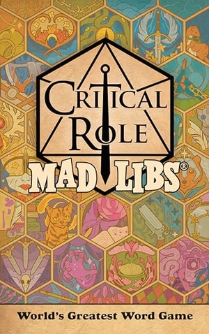 Marsham, Liz / Mad Libs. Critical Role Mad Libs - World's Greatest Word Game. Penguin Young Readers Group, 2022.