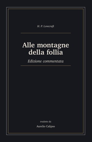 Lovecraft, H. P.. Alle montagne della follia - Edizione commentata. Independently published, 2026.