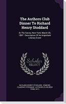 The Authors Club Dinner To Richard Henry Stoddard: At The Savoy, New York, March 25, 1897: Description Of An Important Literary Event