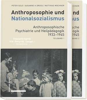 Selg, Peter / Gross, Susanne H. et al. Anthroposophie und Nationalsozialismus. Anthroposophische Psychiatrie und Heilpädagogik 1933-1945. Schwabe Verlag Basel, 2026.