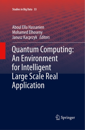 Hassanien, Aboul Ella / Janusz Kacprzyk et al (Hrsg.). Quantum Computing:An Environment for Intelligent Large Scale Real Application. Springer International Publishing, 2018.
