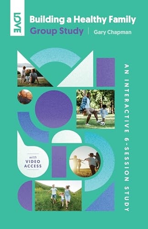 Chapman, Gary. Building a Healthy Family Group Study - An Interactive 6-Session Study for Individuals, Couples and Groups. Moody Publishers, 2025.