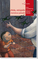 ¡Hola, estúpido monstruo peludo!