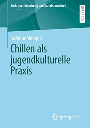 Mengilli, Ya¿mur. Chillen als jugendkulturelle Praxis. Springer Fachmedien Wiesbaden, 2022.