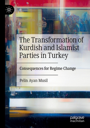Ayan Musil, Pelin. The Transformation of Kurdish and Islamist Parties in Turkey - Consequences for Regime Change. Springer International Publishing, 2023.