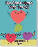 The Good Heart That Farts!