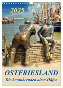 Ostfriesland - die bezaubernden alten Häfen / Planer (Wandkalender 2025 DIN A3 hoch), CALVENDO Monatskalender