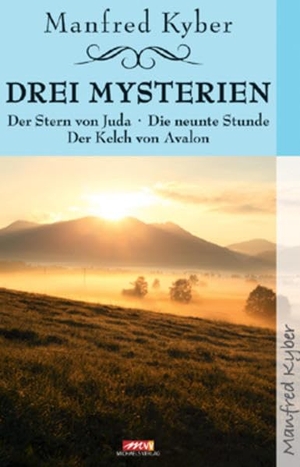 Kyber, Manfred. Drei Mysterien - Der Stern von Juda; Die neunte Stunde; Der Kelch von Avalon. Michaels Vertrieb, 2012.
