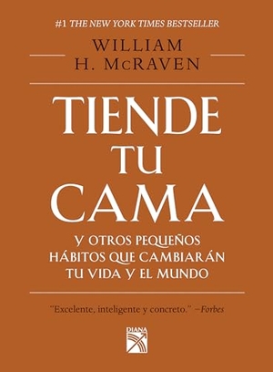 Mcraven. Tiende Tu Cama: Y Otros Pequeños Hábitos Que Cambiarán Tu Vida Y El Mundo / Make Your Bed. Planeta Publishing Corp, 2017.