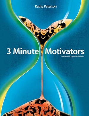 Paterson, Kathy. 3-Minute Motivators - More Than 200 Simple Ways to Reach, Teach, and Achieve More Than You Ever Imagined. Pembroke Publishers, 2014.