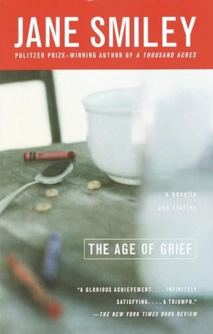 Smiley, Jane. The Age of Grief. Knopf Doubleday Publishing Group, 2002.