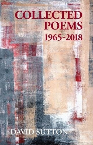 Sutton, David. Collected Poems, 1965-2018. Greenwich Exchange Ltd, 2018.