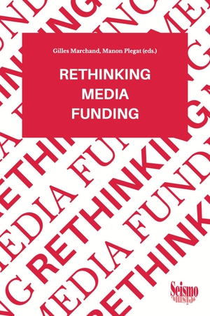 Marchand, Gilles / Manon Plegat (Hrsg.). Rethinking media funding. Seismo Verlag, 2026.