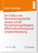 Der Einfluss von Mentalisierungsfortbildungen auf die Mentalisierungsfähigkeit, Affektwahrnehmung und Symptombelastung