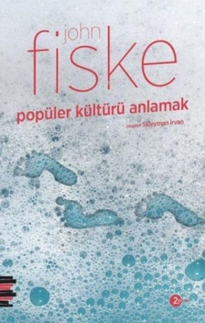 Fiske, John. Popüler Kültürü Anlamak. Pharmakon Kitap, 2023.