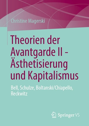 Magerski, Christine. Theorien der Avantgarde II - Ästhetisierung und Kapitalismus - Bell, Schulze, Boltanski/Chiapello, Reckwitz. Springer-Verlag GmbH, 2026.