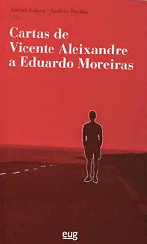Aleixandre, Vicente / Eduardo Moreiras Collazo. Cartas de Vicente Aleixandre a Eduardo Moreiras. Editorial Universidad de Granada, 2016.
