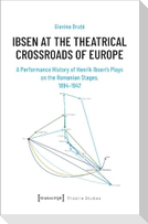 Ibsen at the Theatrical Crossroads of Europe