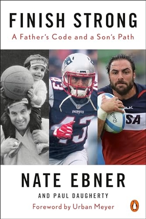 Ebner, Nate / Paul Daugherty. Finish Strong - A Father's Code and a Son's Path. Penguin Publishing Group, 2022.