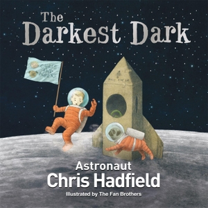 Hadfield, Chris. The Darkest Dark. Pan Macmillan, 2019.