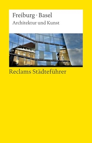 Kalchthaler, Peter. Reclams Städteführer Freiburg · Basel. Architektur und Kunst - Der Reiseführer für Kulturinteressierte - Städtetrip; Erkundungstour - 14879. Reclam Philipp Jun., 2026.