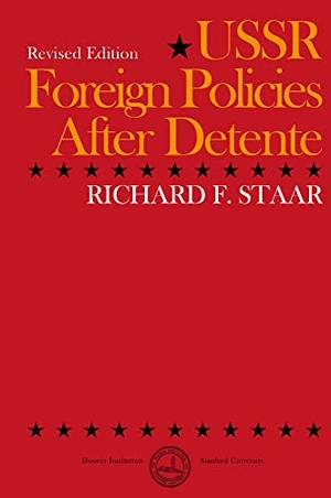 Staar, Richard F. USSR Foreign Policies After Détente. Hoover Institution Press, 1987.