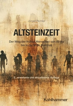 Richter, Jürgen. Altsteinzeit - Der Weg der frühen Menschen von Afrika bis in die Mitte Europas. Kohlhammer W., 2026.