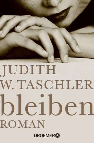 Taschler, Judith W.. bleiben - Roman. Droemer Taschenbuch, 2017.