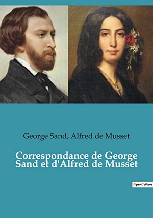 De Musset, Alfred / George Sand. Correspondance de George Sand et d'Alfred de Musset. Culturea, 2022.