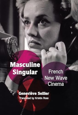 Sellier, Geneviève. Masculine Singular - French New Wave Cinema. Duke University Press, 2008.