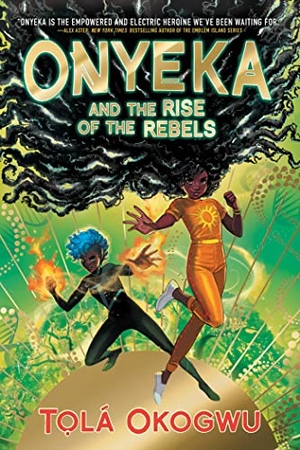 Okogwu, Tolá. Onyeka and the Rise of the Rebels. Margaret K. McElderry Books, 2023.