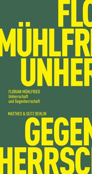 Mühlfried, Florian. Unherrschaft und Gegenherrschaft. Matthes & Seitz Verlag, 2022.