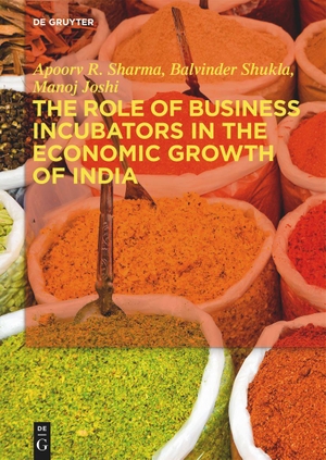 Sharma, Apoorv R. / Joshi, Manoj et al. The Role of Business Incubators in the Economic Growth of India. De Gruyter Oldenbourg, 2019.