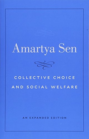 Sen, Amartya. Collective Choice and Social Welfare - An Expanded Edition. Harvard University Press, 2018.