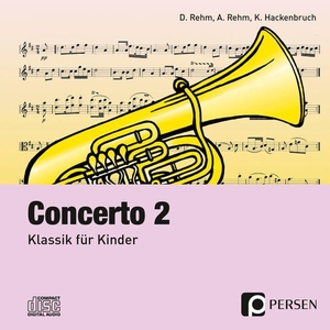Rehm, Dieter / Rehm, Angelika et al. Concerto 2. CD - Klassik für Kinder (3. bis 6. Klasse). Persen Verlag i.d. AAP, 2015.