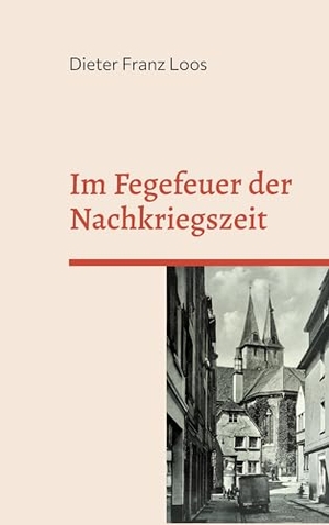 Loos, Dieter Franz. Im Fegefeuer der Nachkriegszeit - Erzählungen aus der Iserlohner Altstadt. Books on Demand, 2023.