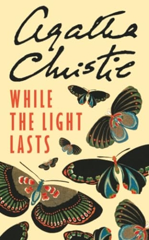 Christie, Agatha. While the Light Lasts. HarperCollins, 2018.