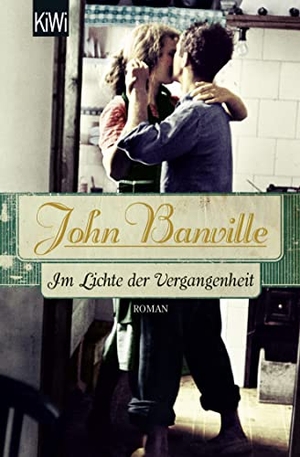 Banville, John. Im Lichte der Vergangenheit - Roman. Kiepenheuer & Witsch, 2015.