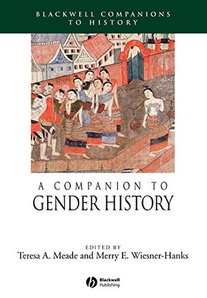 Meade / Weisner-Hanks. Companion Gender History. John Wiley & Sons, 2006.