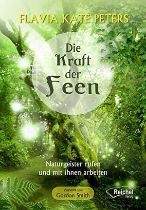 Peters, Flavia Kate. Die Kraft der Feen - Naturgeister rufen und mit ihnen arbeiten. Reichel Verlag, 2022.