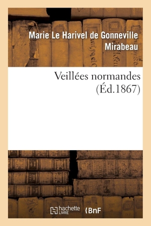 Mirabeau-M. Veillées Normandes. Hachette Livre - BNF, 2013.